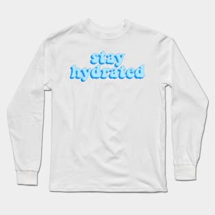 stay hydrated Long Sleeve T-Shirt